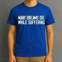 Many Dreams Die While Suffering Motivation Saying T-Shirt thumb 3