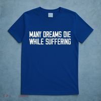 Many Dreams Die While Suffering Motivation Saying T-Shirt thumb 5