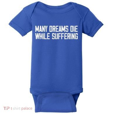 Many Dreams Die While Suffering Motivation Saying Baby Bodysuit