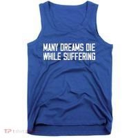 Many Dreams Die While Suffering Motivation Saying Tank Top thumb 0