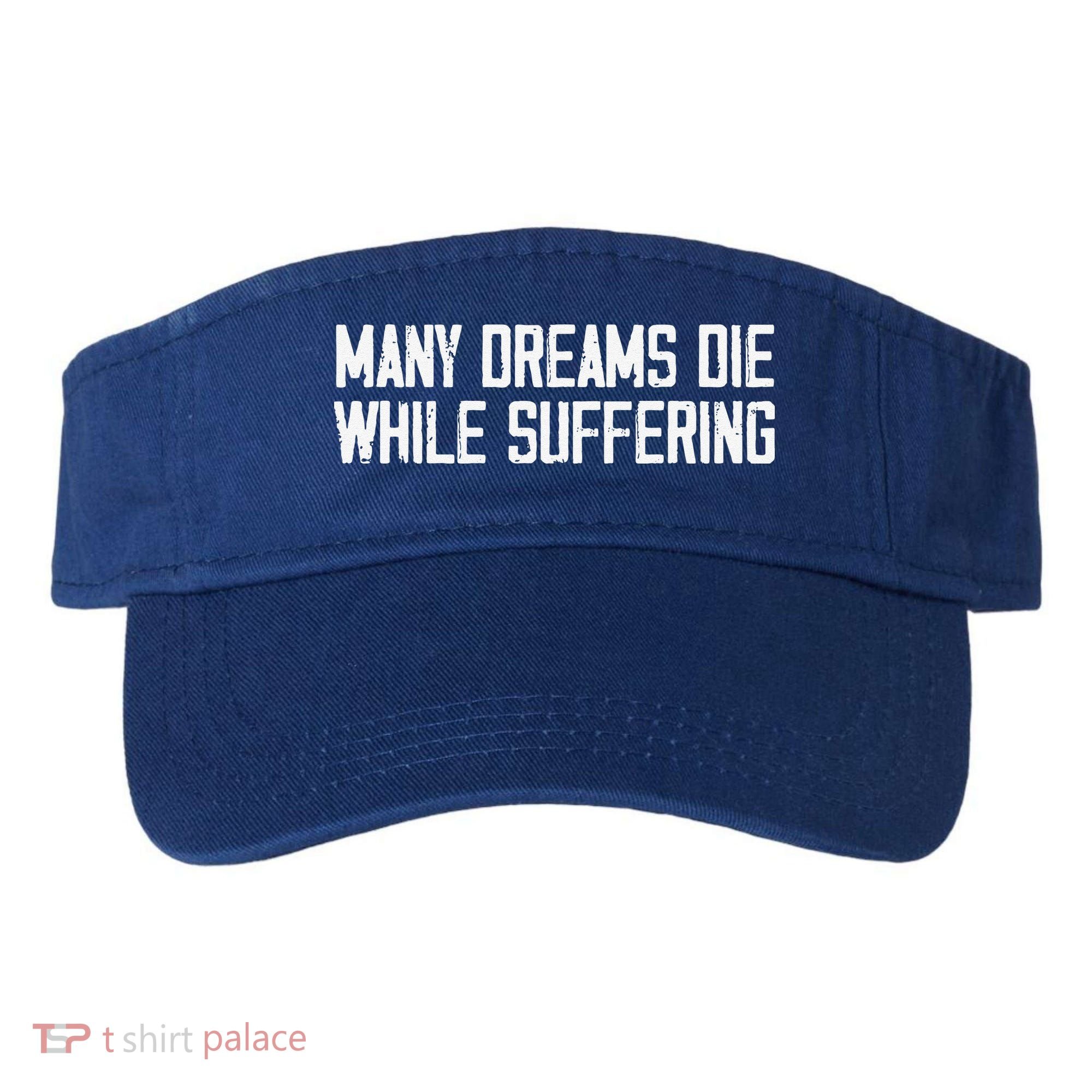 Many Dreams Die While Suffering Motivation Saying Visor