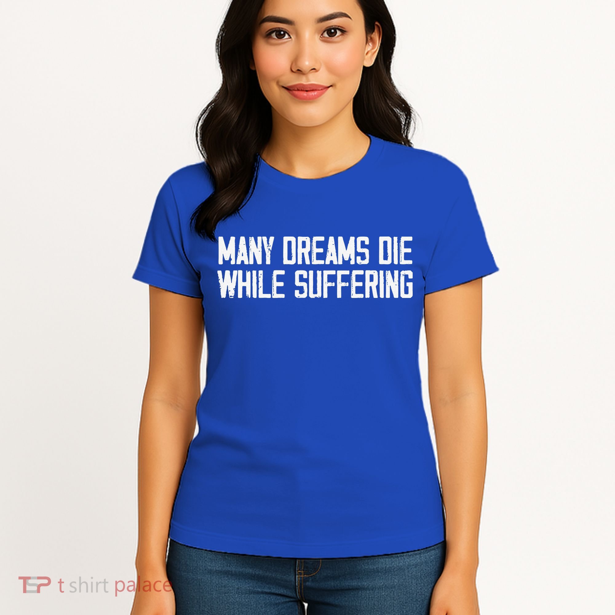 Many Dreams Die While Suffering Motivation Saying Women's T-Shirt