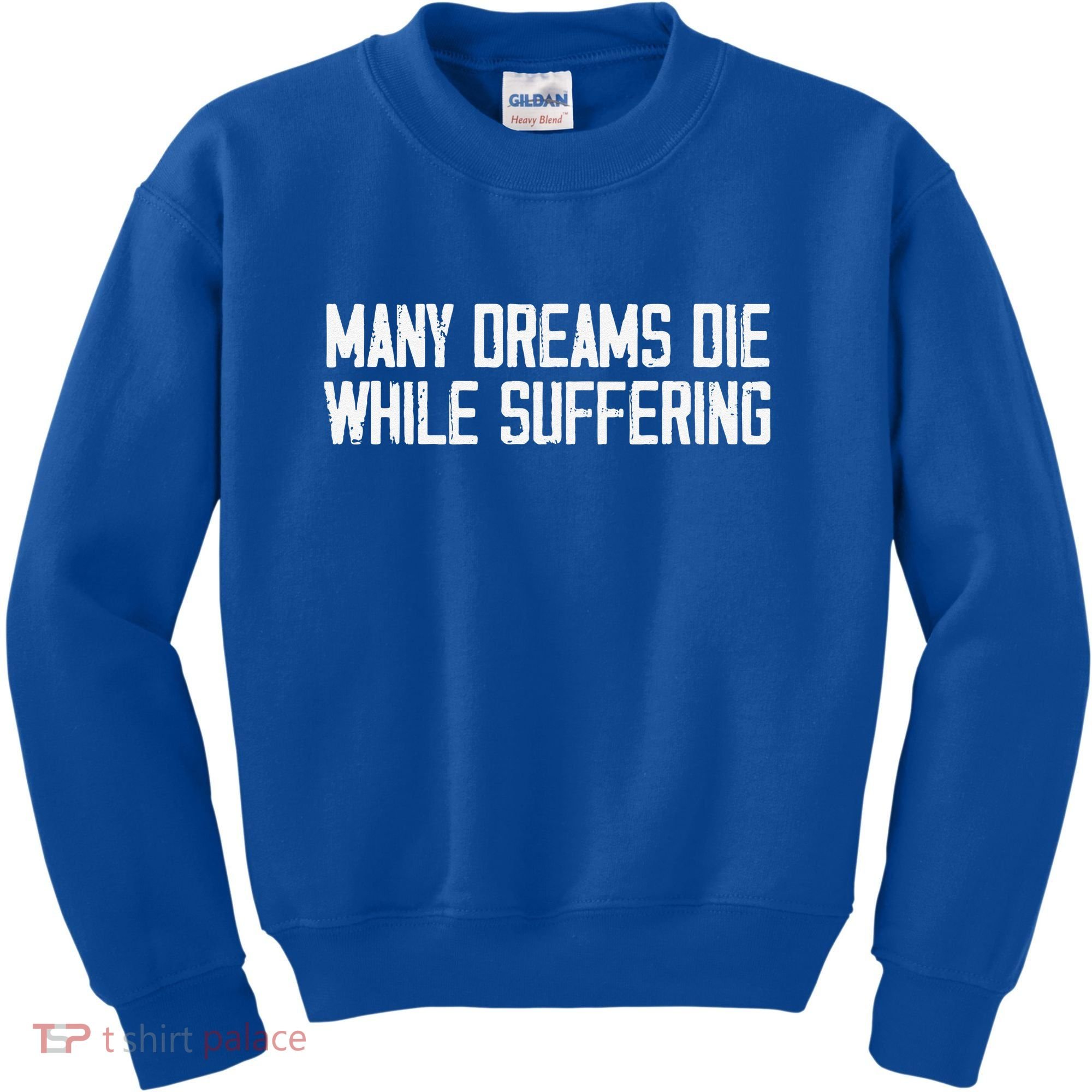 Many Dreams Die While Suffering Motivation Saying Kids Sweatshirt