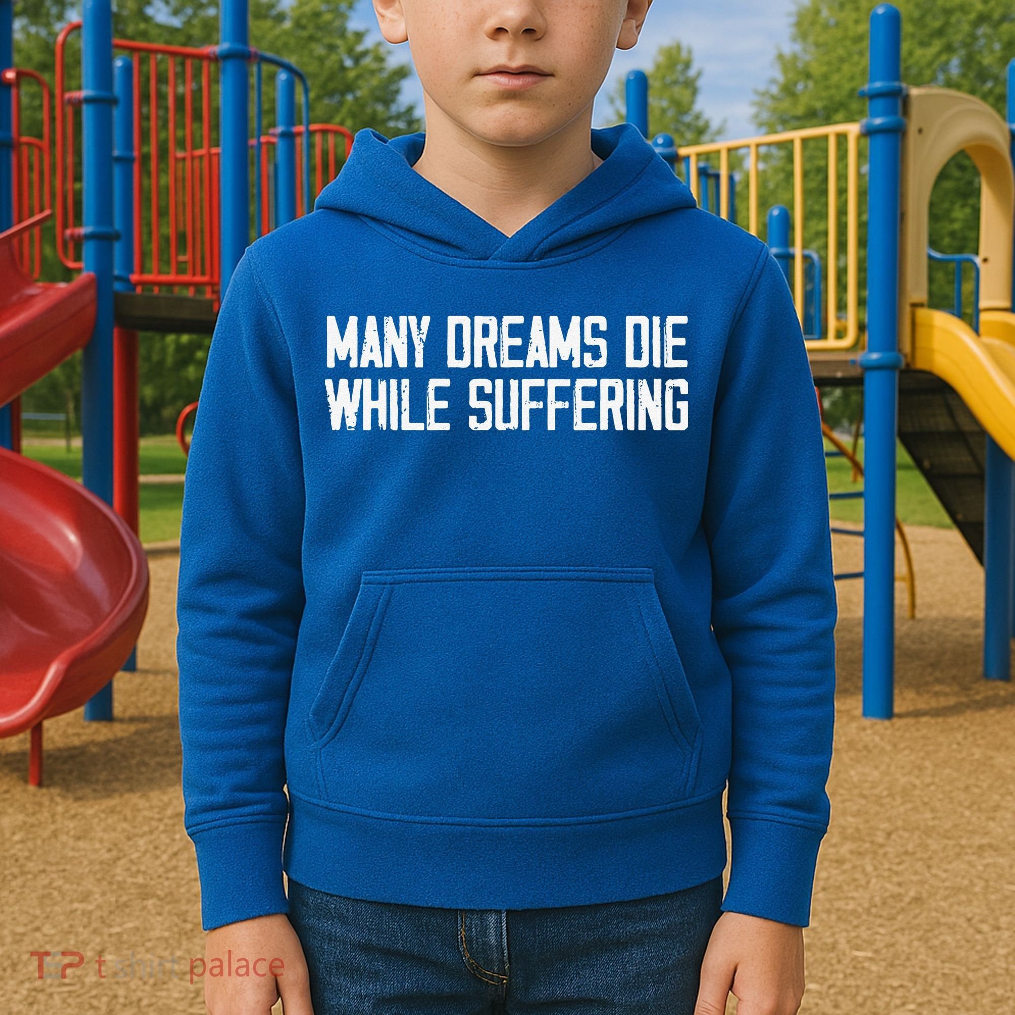 Many Dreams Die While Suffering Motivation Saying Kids Hoodie