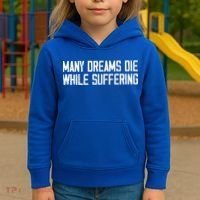 Many Dreams Die While Suffering Motivation Saying Kids Hoodie thumb 3