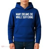 Many Dreams Die While Suffering Motivation Saying Kids Hoodie thumb 4