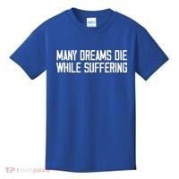 Many Dreams Die While Suffering Motivation Saying Kids T-Shirt thumb 0