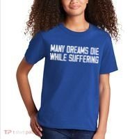 Many Dreams Die While Suffering Motivation Saying Kids T-Shirt thumb 2