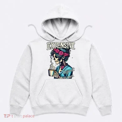 Mothers Day Expensive Difficult And Talks Back Hoodie