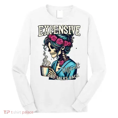 Mothers Day Expensive Difficult And Talks Back Long Sleeve Shirt
