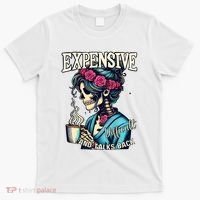 Mothers Day Expensive Difficult And Talks Back T-Shirt thumb 0