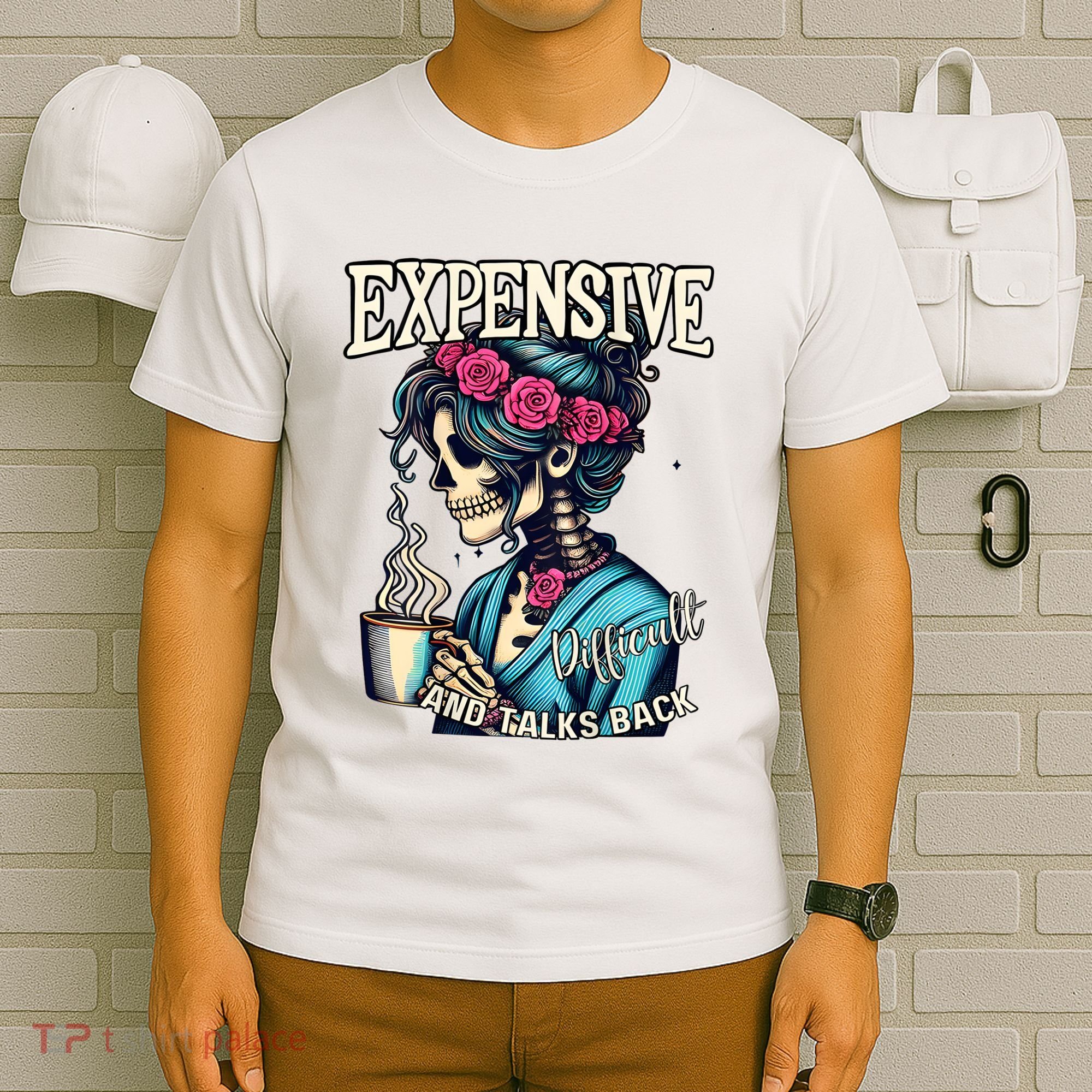 Mothers Day Expensive Difficult And Talks Back T-Shirt