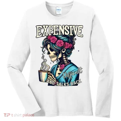 Mothers Day Expensive Difficult And Talks Back Women's Long Sleeve Shirt