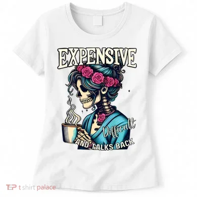 Mothers Day Expensive Difficult And Talks Back Women's T-Shirt