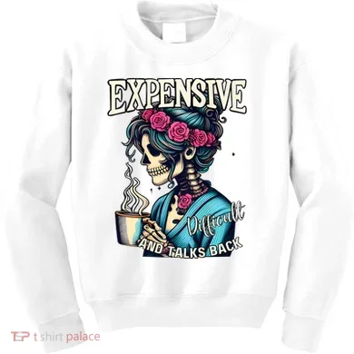 Mothers Day Expensive Difficult And Talks Back Kids Sweatshirt