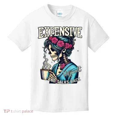 Mothers Day Expensive Difficult And Talks Back Kids T-Shirt