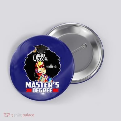 M.A.S.T.E.R.S Degree Educated Melanin Black Queen Graduation Button