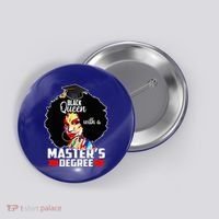 M.A.S.T.E.R.S Degree Educated Melanin Black Queen Graduation Button thumb 0