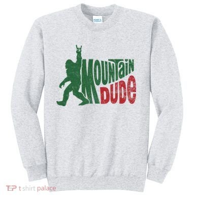 Mountain Dude Funny Bigfoot Sasquatch Hiking Gift Sweatshirt