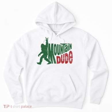 Mountain Dude Funny Bigfoot Sasquatch Hiking Gift Hoodie