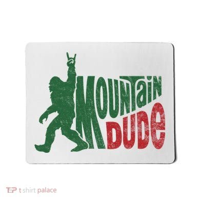 Mountain Dude Funny Bigfoot Sasquatch Hiking Gift Mousepad