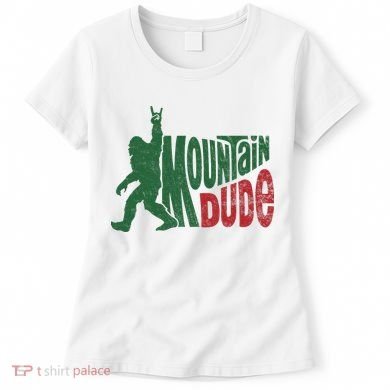 Mountain Dude Funny Bigfoot Sasquatch Hiking Gift Women's T-Shirt
