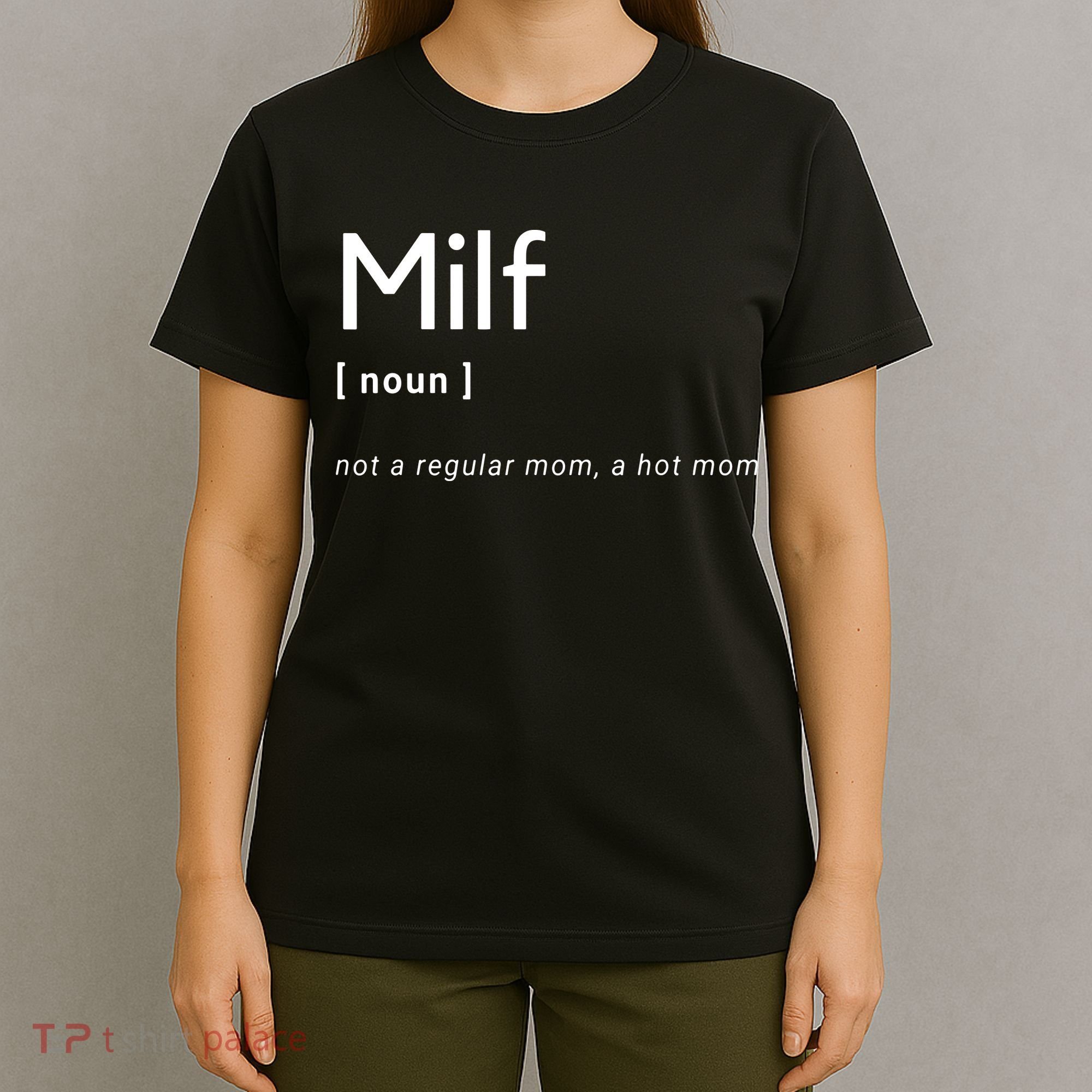 Milf Definition Fit Hot Mom Milf For Mother's Day Funny T-Shirt