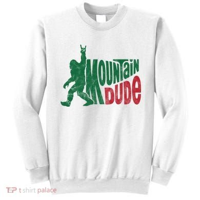 Mountain Dude Funny Bigfoot Sweatshirt