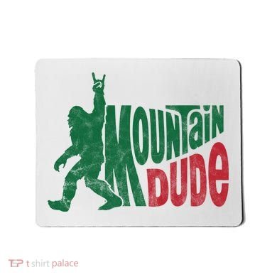 Mountain Dude Funny Bigfoot Mousepad