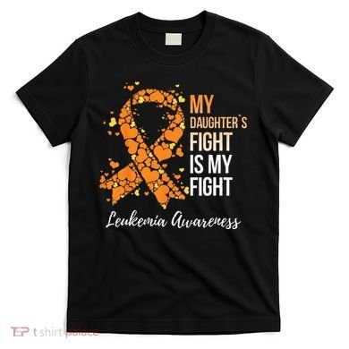 My Daughter’s Fight Is My Fight Leukemia Awareness T-Shirt