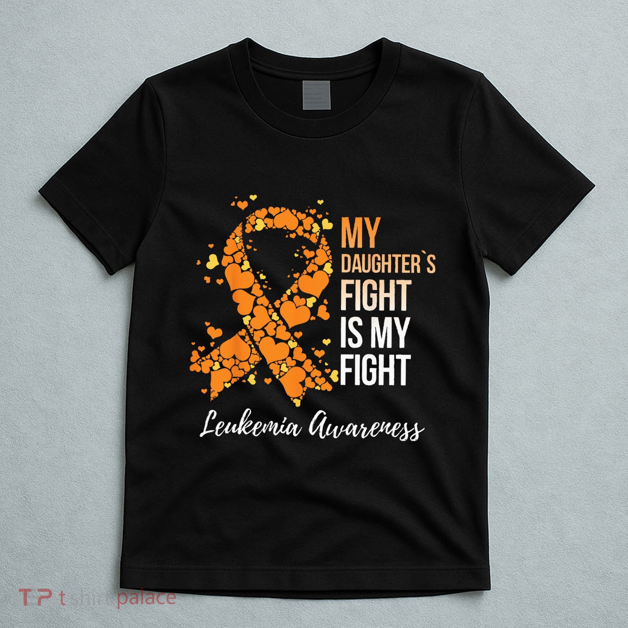 My Daughter’s Fight Is My Fight Leukemia Awareness T-Shirt
