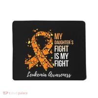 My Daughter’s Fight Is My Fight Leukemia Awareness Mousepad thumb 0