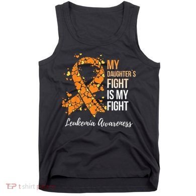 My Daughter’s Fight Is My Fight Leukemia Awareness Tank Top
