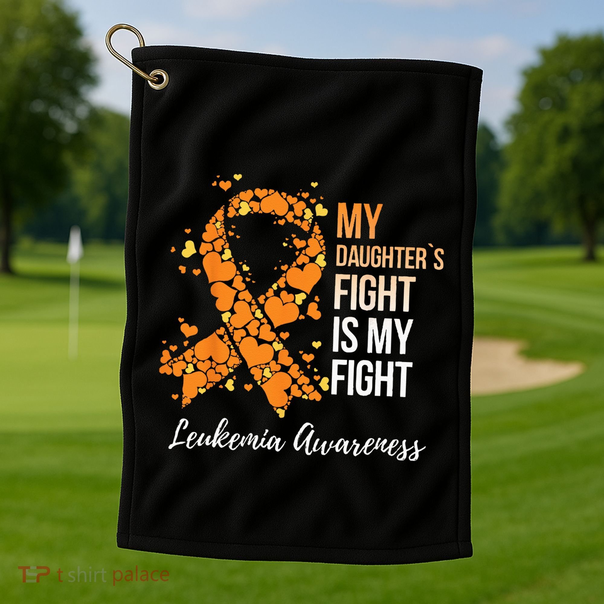 My Daughter’s Fight Is My Fight Leukemia Awareness Golf Towel