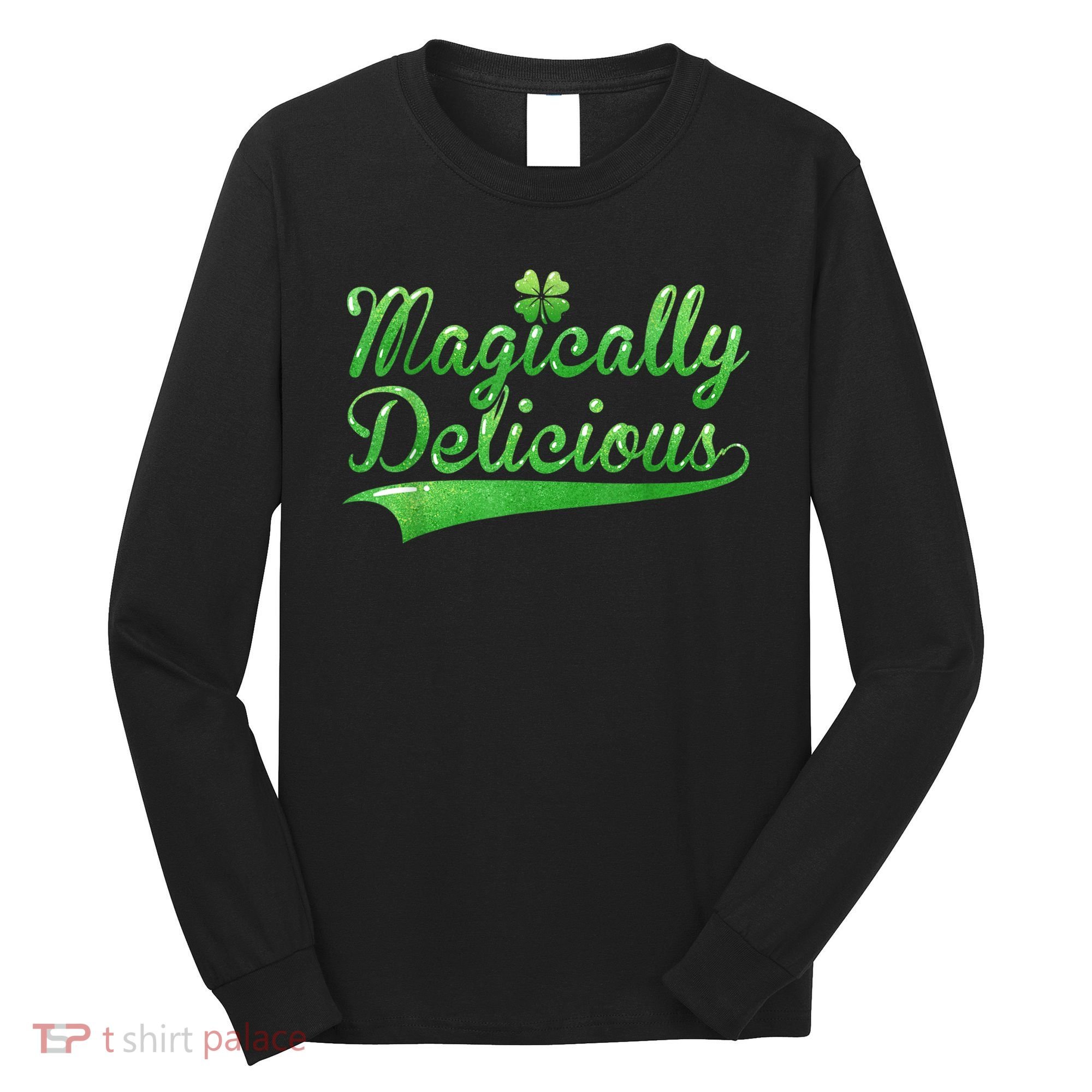 Magically Delicious Funny Irish St Patrick's Day Women Long Sleeve Shirt