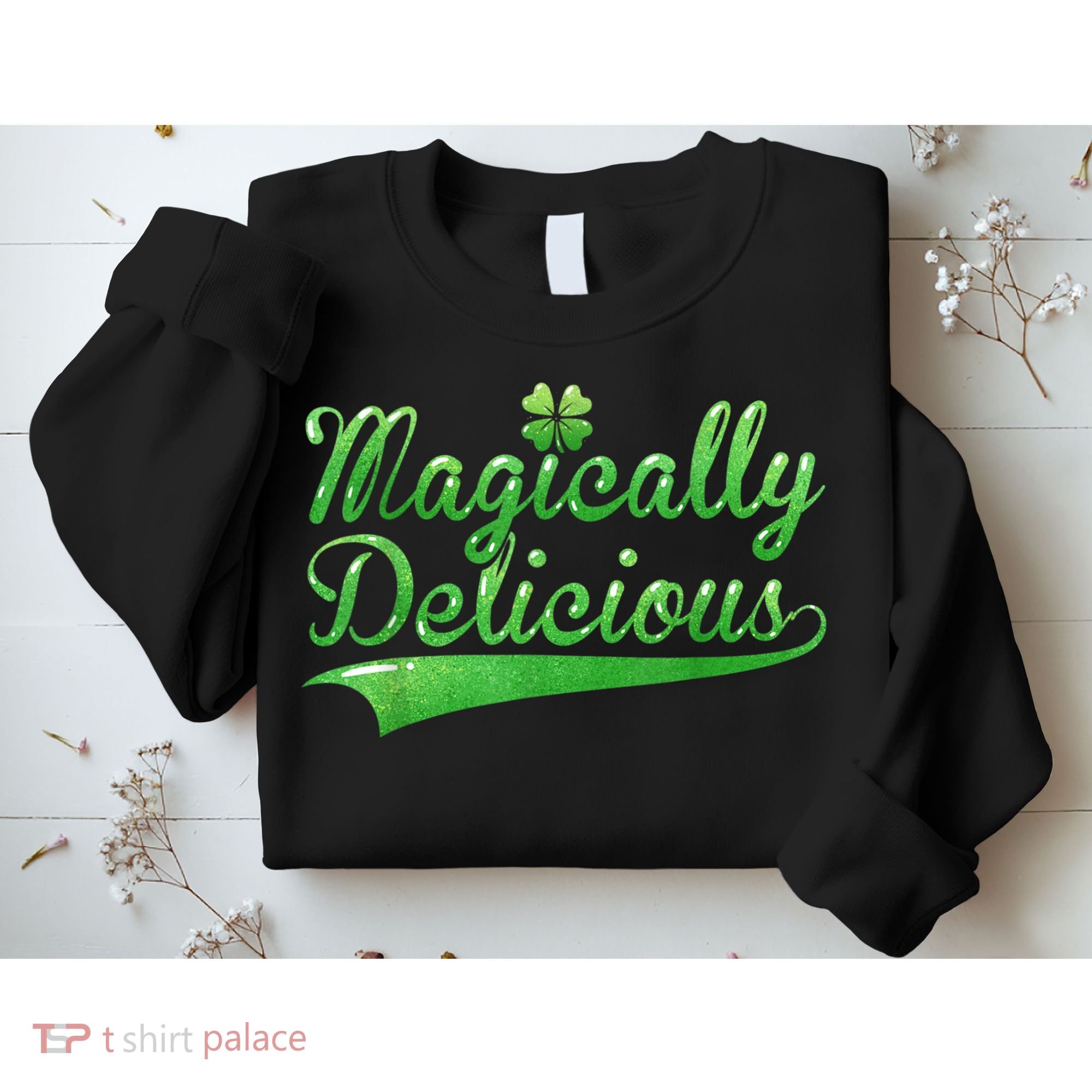 Magically Delicious Funny Irish St Patrick's Day Women Sweatshirt