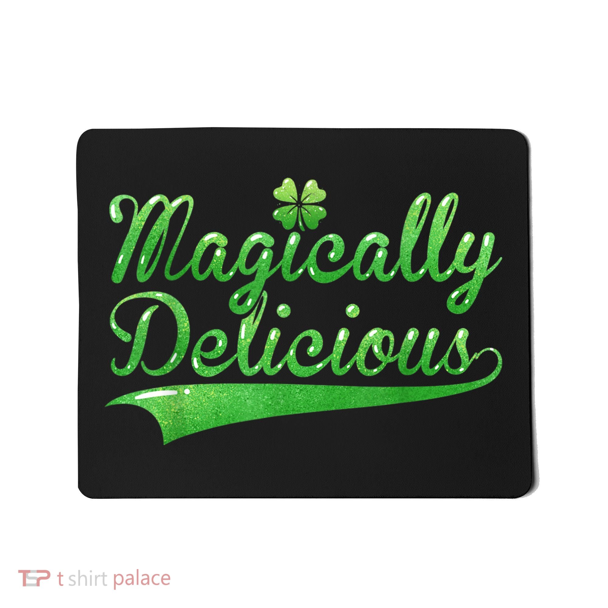 Magically Delicious Funny Irish St Patrick's Day Women Mousepad