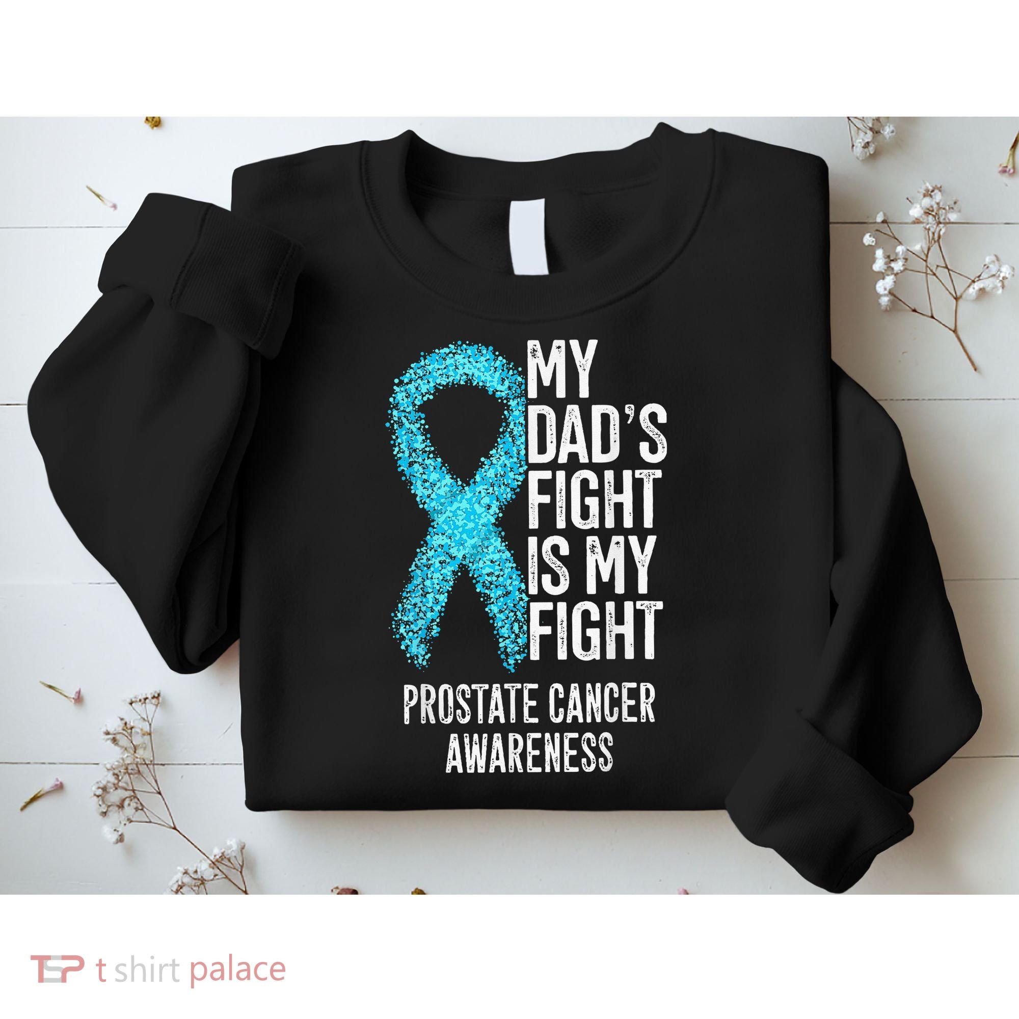 My Dads Fight Is My Fight Prostate Cancer Awareness Sweatshirt