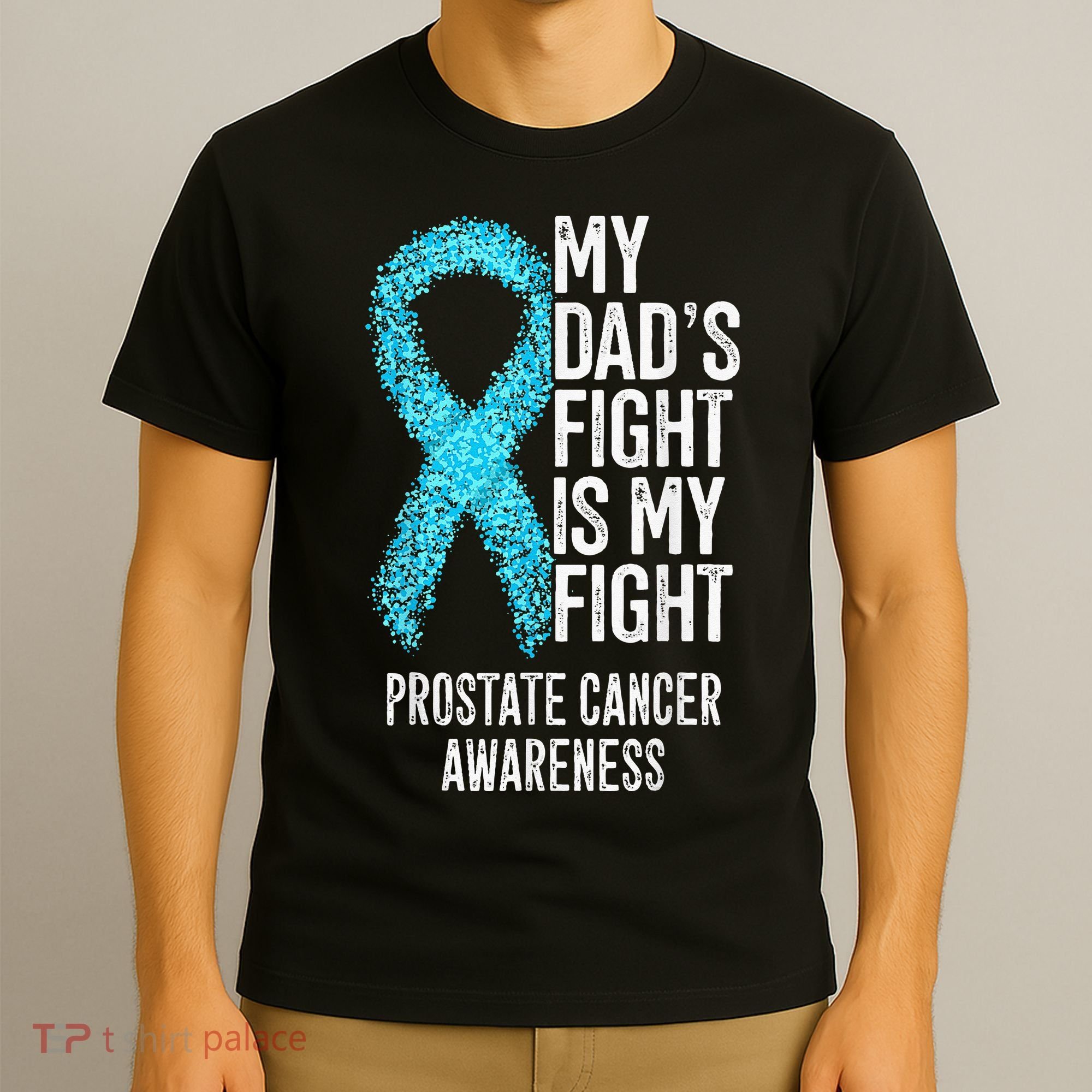 My Dads Fight Is My Fight Prostate Cancer Awareness T-Shirt