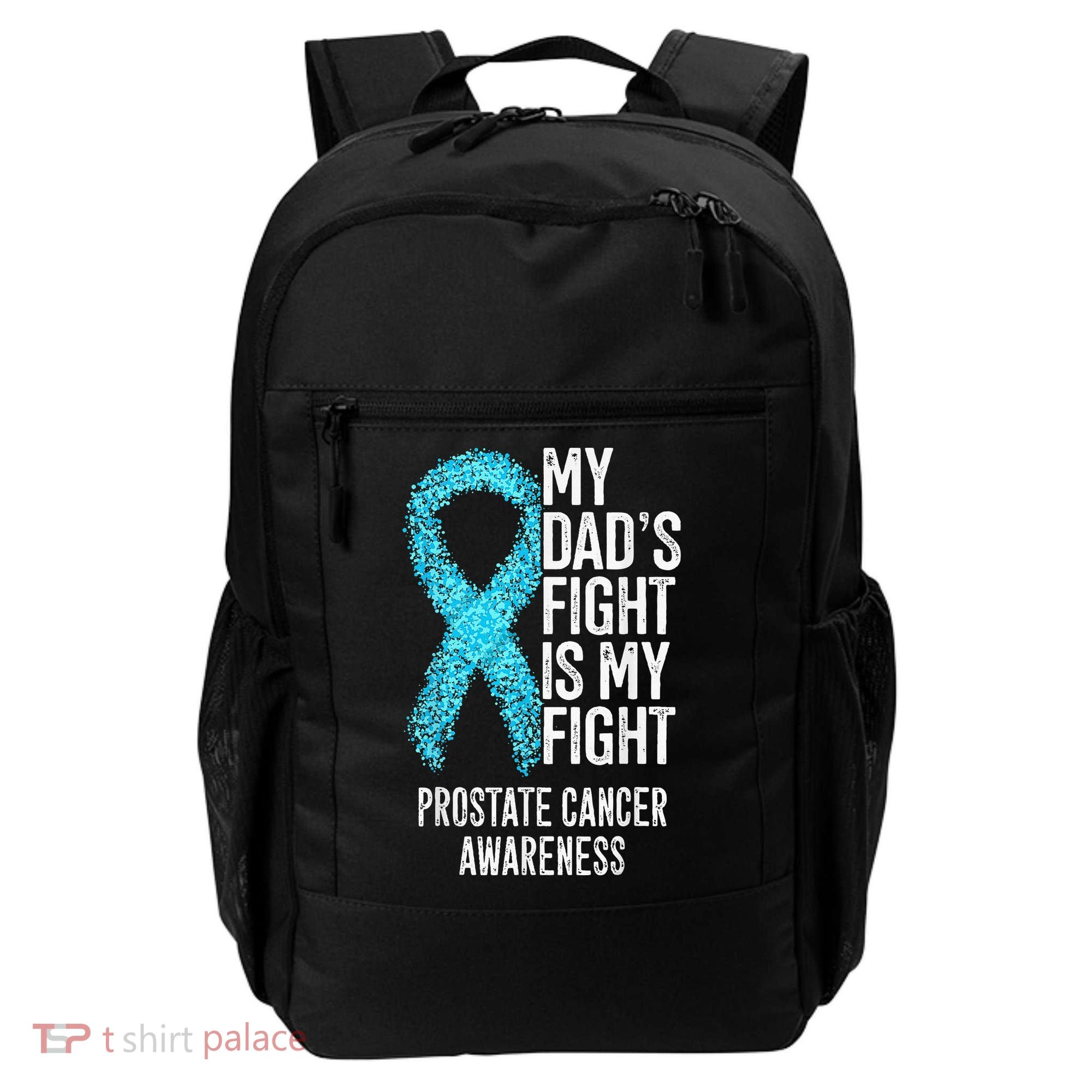 My Dads Fight Is My Fight Prostate Cancer Awareness Backpack