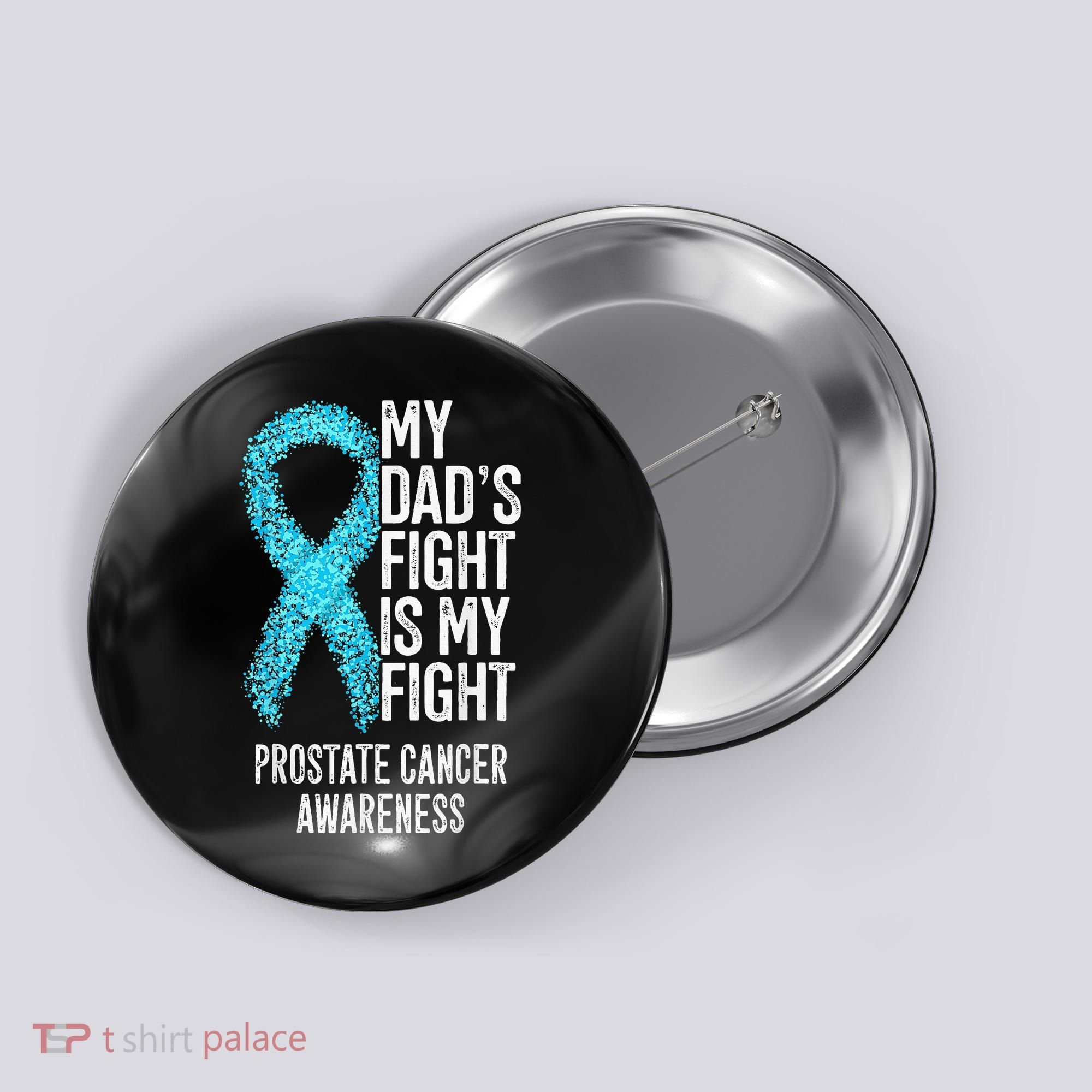 My Dads Fight Is My Fight Prostate Cancer Awareness Button