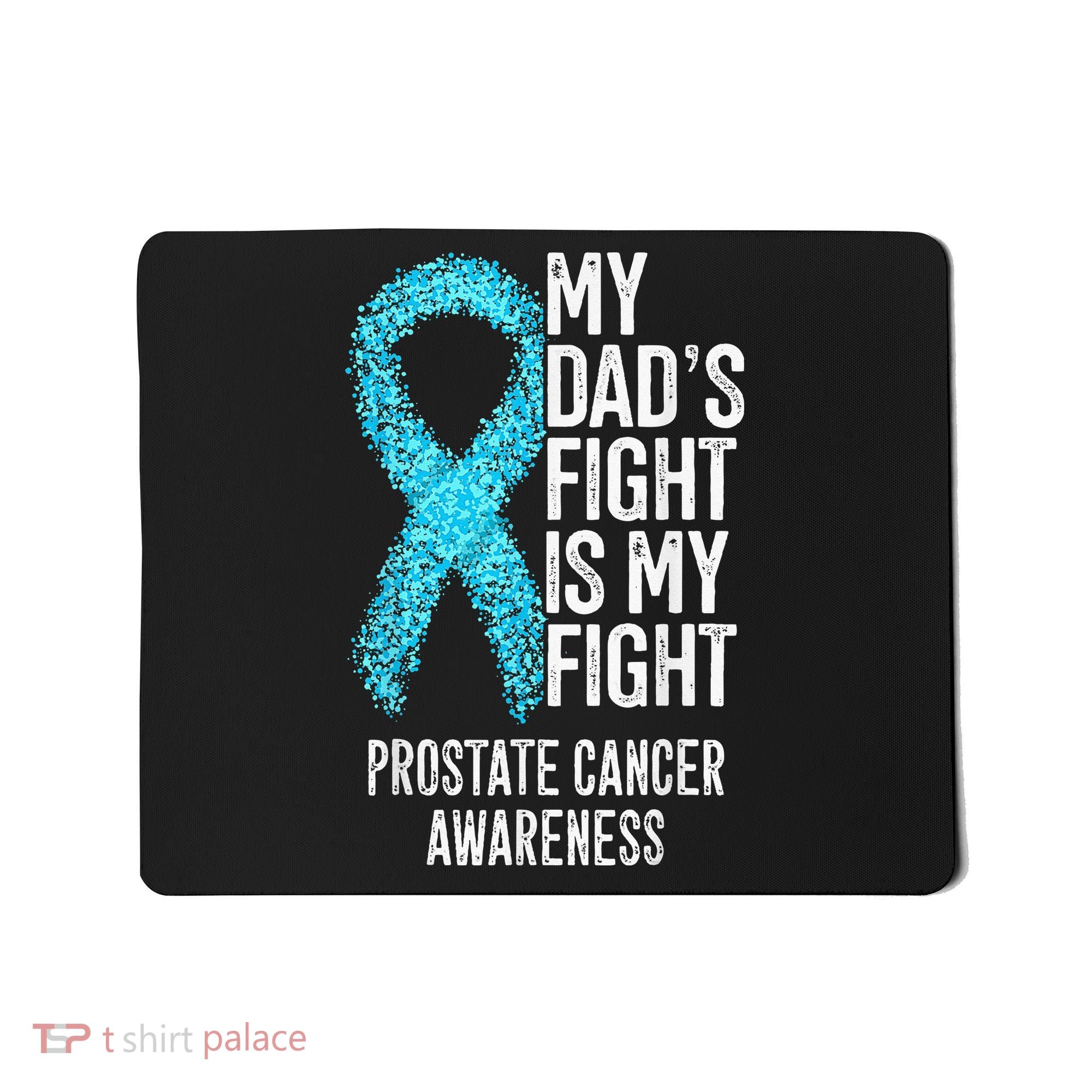 My Dads Fight Is My Fight Prostate Cancer Awareness Mousepad