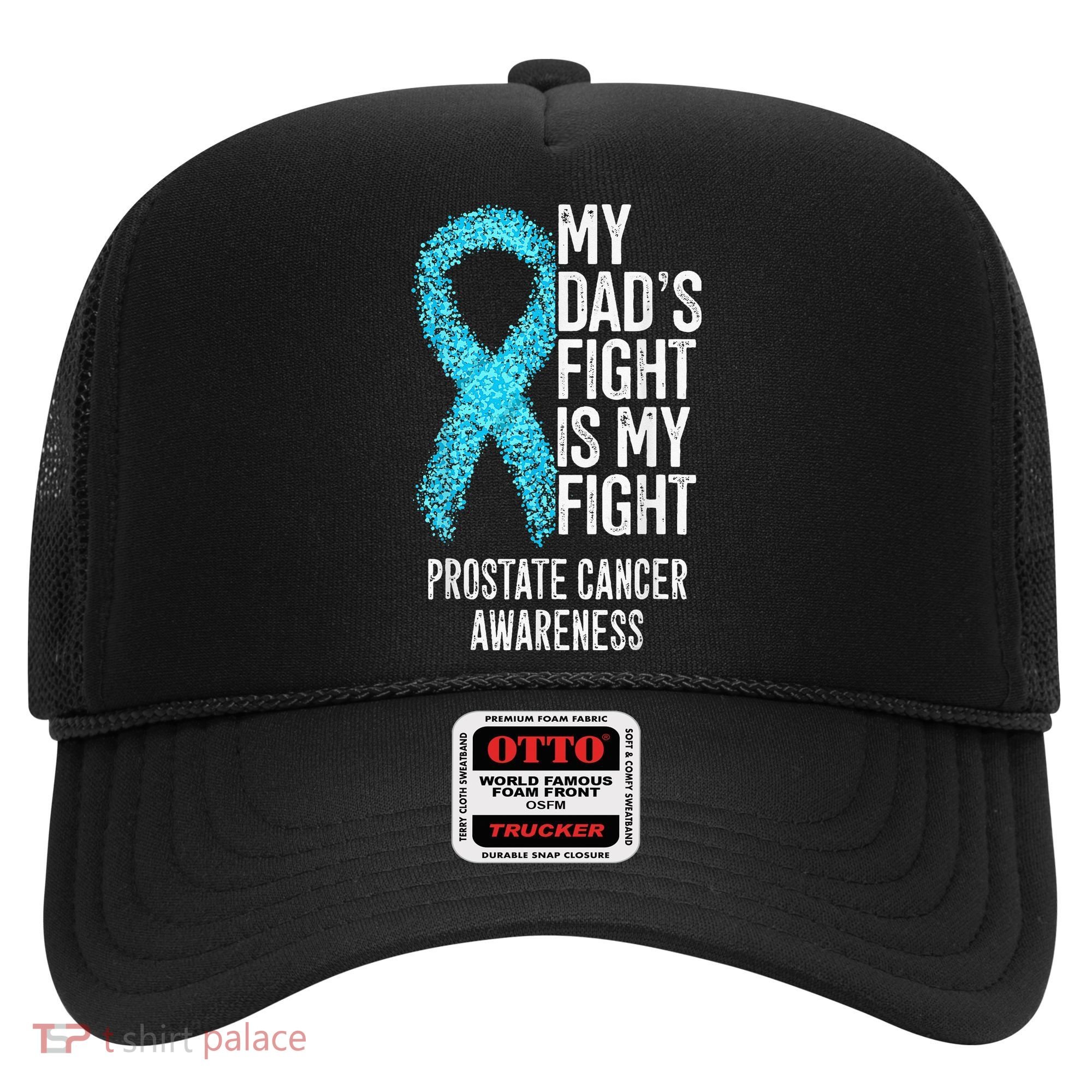My Dads Fight Is My Fight Prostate Cancer Awareness Hat