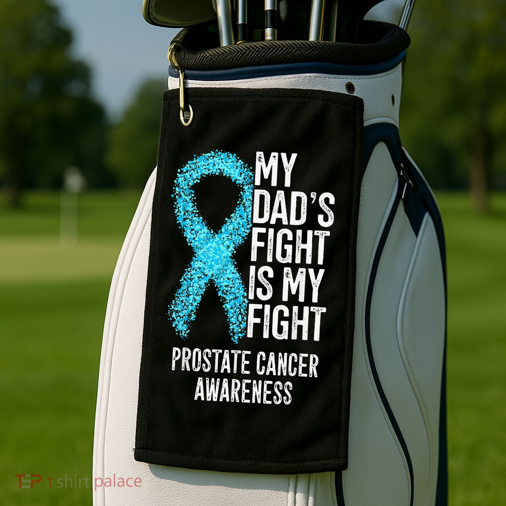 My Dads Fight Is My Fight Prostate Cancer Awareness Golf Towel