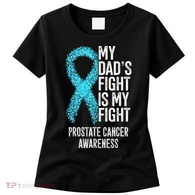 My Dads Fight Is My Fight Prostate Cancer Awareness Women's T-Shirt