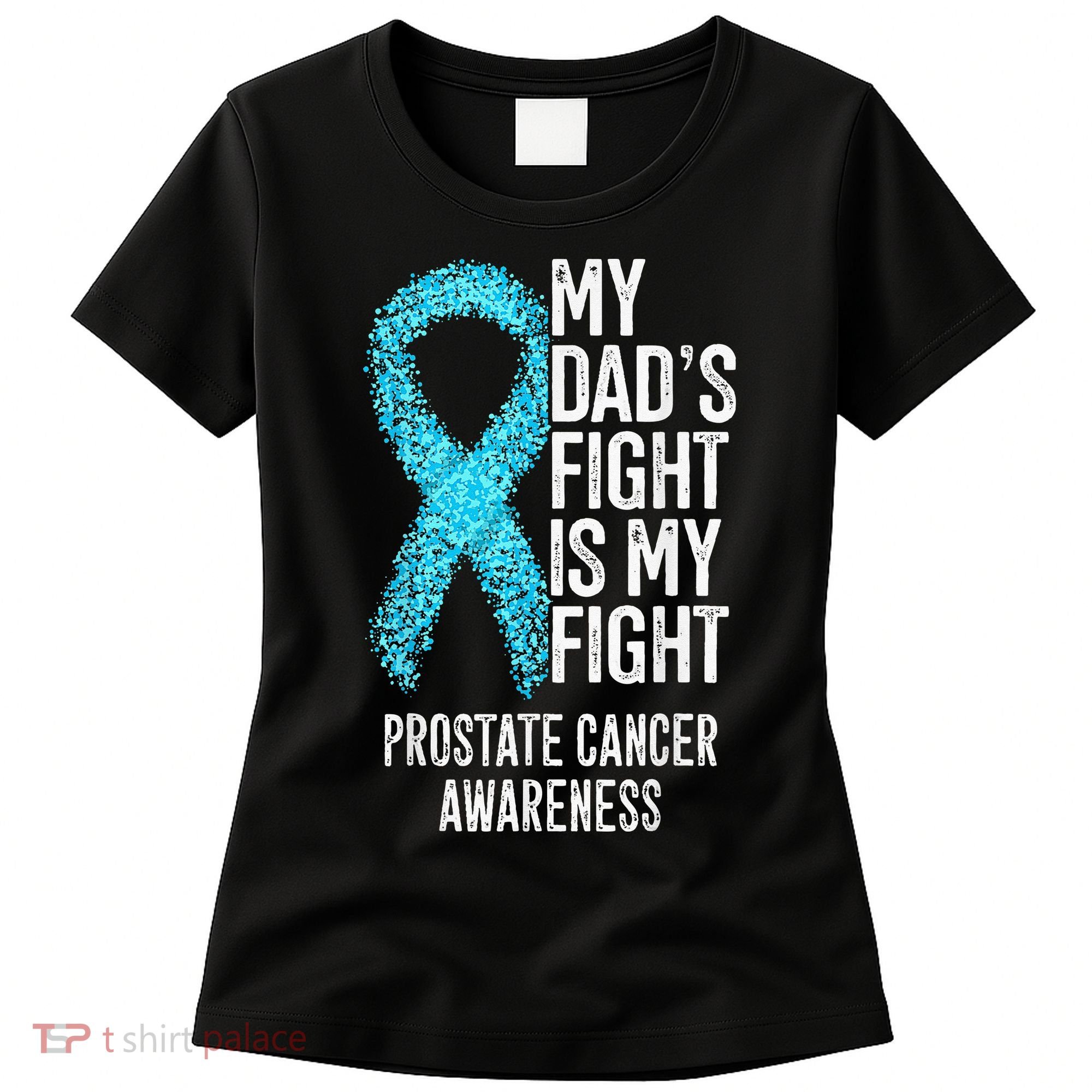 My Dads Fight Is My Fight Prostate Cancer Awareness Women's T-Shirt