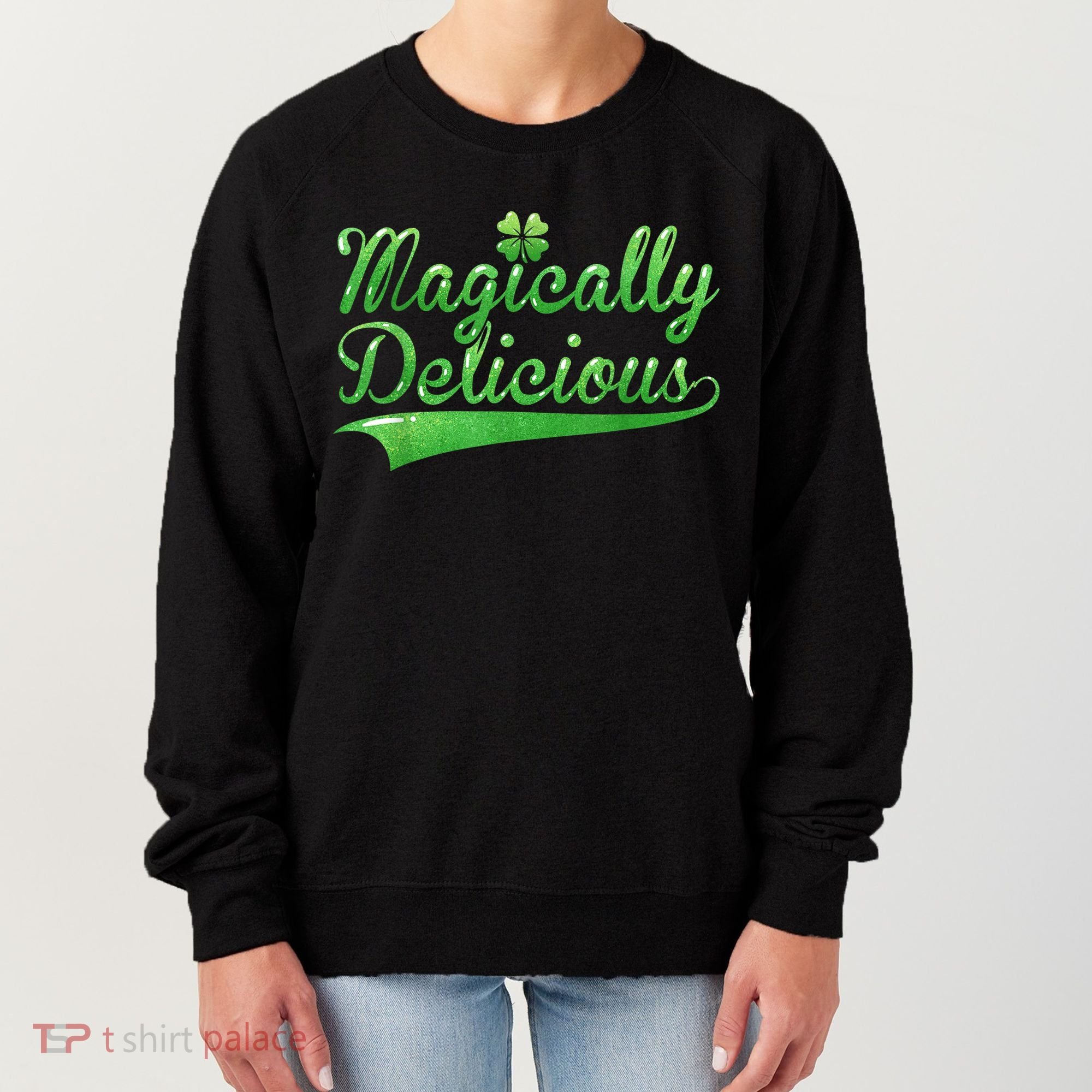 Magically Delicious Funny Irish St Patrick's Day Wo Women's Sweatshirt