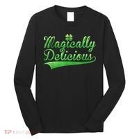 Magically Delicious Funny Irish St Patrick's Day Wo Long Sleeve Shirt thumb 0