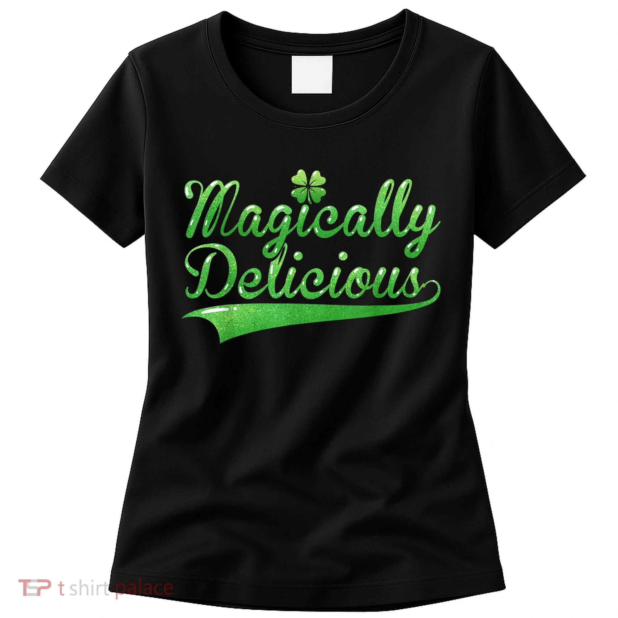 Magically Delicious Funny Irish St Patrick's Day Wo Women's T-Shirt