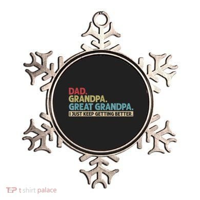 M.ens Dad Grandpa Great Grandpa I Just Keep Getting Better Ornament